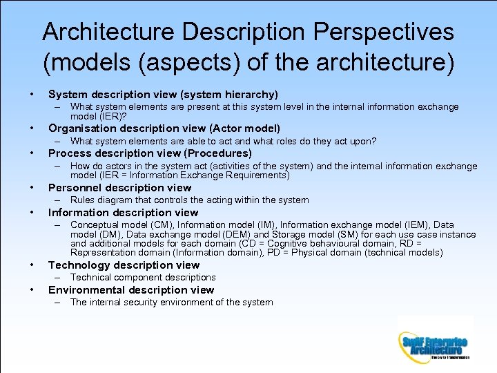 Architecture Description Perspectives (models (aspects) of the architecture) • System description view (system hierarchy)