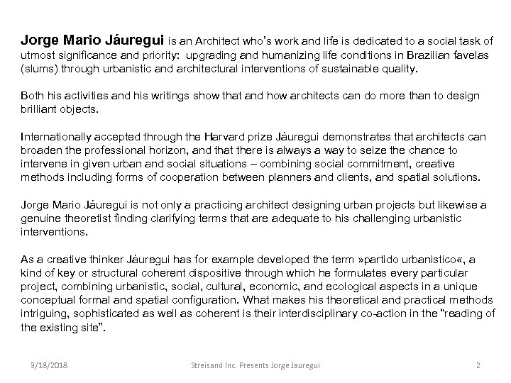 Jorge Mario Jáuregui is an Architect who’s work and life is dedicated to a