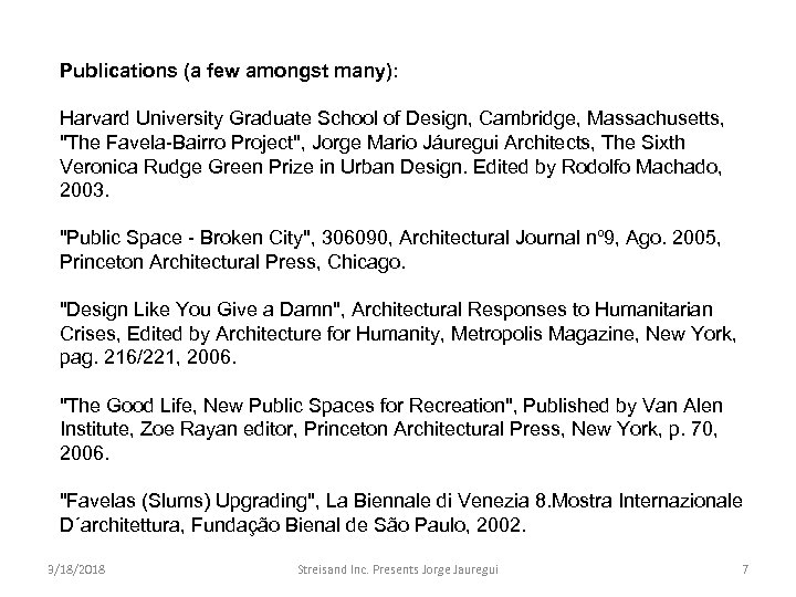 Publications (a few amongst many): Harvard University Graduate School of Design, Cambridge, Massachusetts, 
