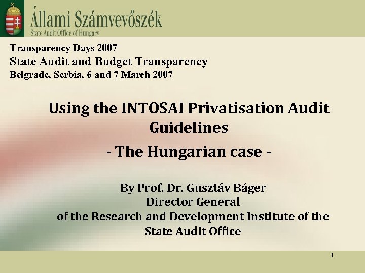 Transparency Days 2007 State Audit and Budget Transparency Belgrade, Serbia, 6 and 7 March