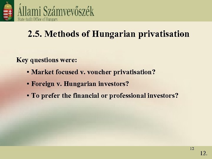 2. 5. Methods of Hungarian privatisation Key questions were: • Market focused v. voucher