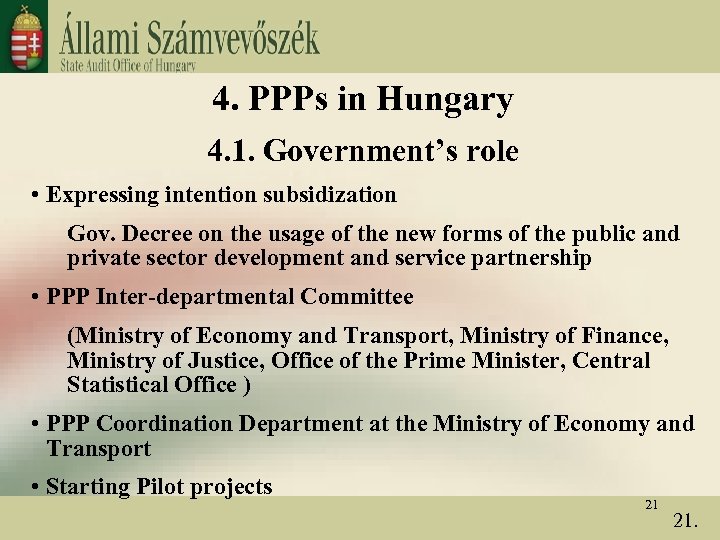 4. PPPs in Hungary 4. 1. Government’s role • Expressing intention subsidization Gov. Decree