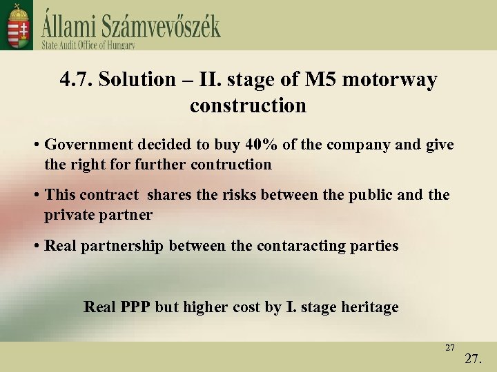 4. 7. Solution – II. stage of M 5 motorway construction • Government decided