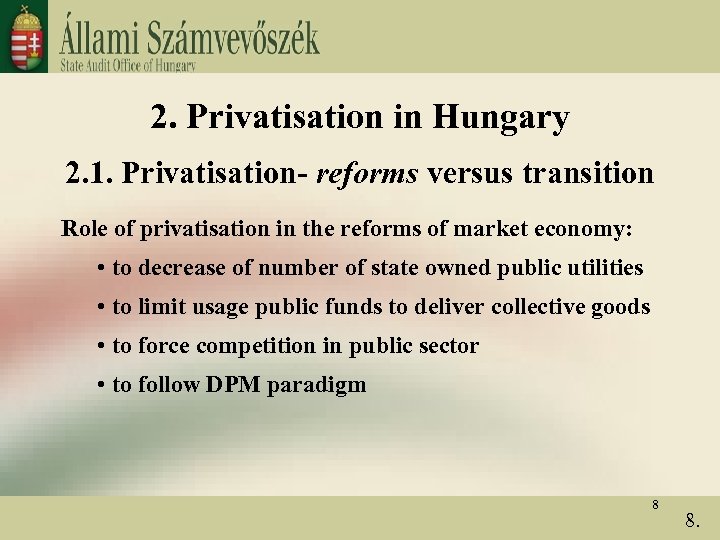 2. Privatisation in Hungary 2. 1. Privatisation- reforms versus transition Role of privatisation in