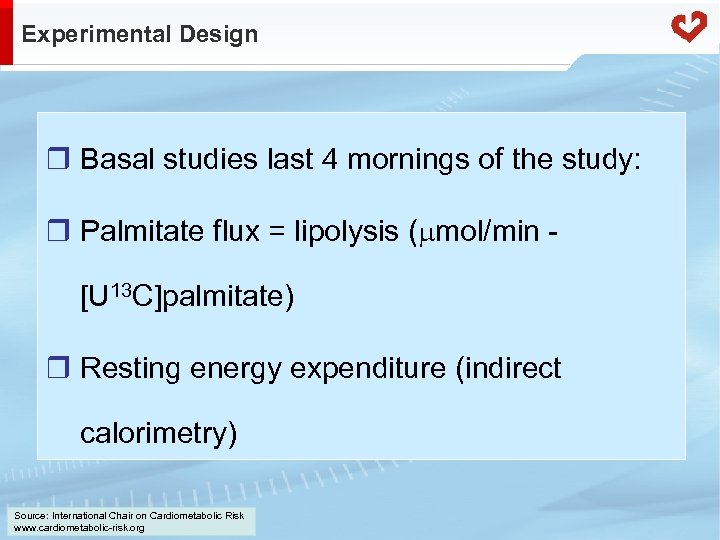 Experimental Design r Basal studies last 4 mornings of the study: r Palmitate flux