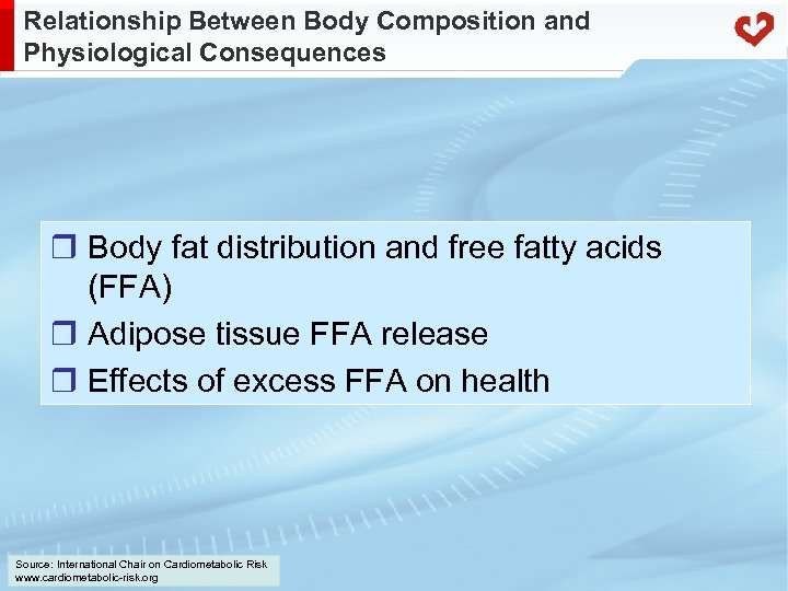 Relationship Between Body Composition and Physiological Consequences r Body fat distribution and free fatty