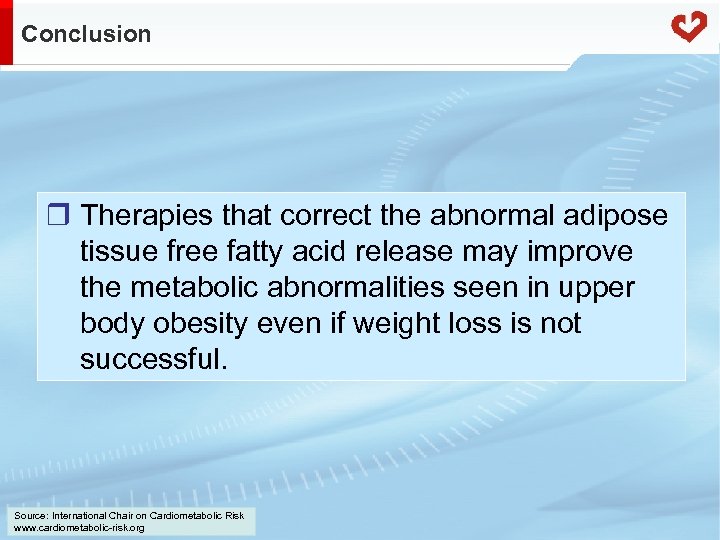 Conclusion r Therapies that correct the abnormal adipose tissue free fatty acid release may