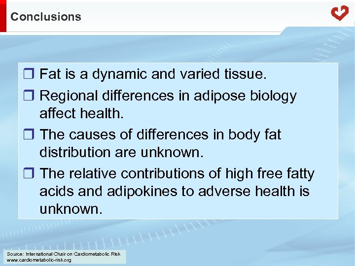 Conclusions r Fat is a dynamic and varied tissue. r Regional differences in adipose