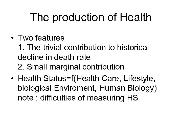 The production of Health • Two features 1. The trivial contribution to historical decline