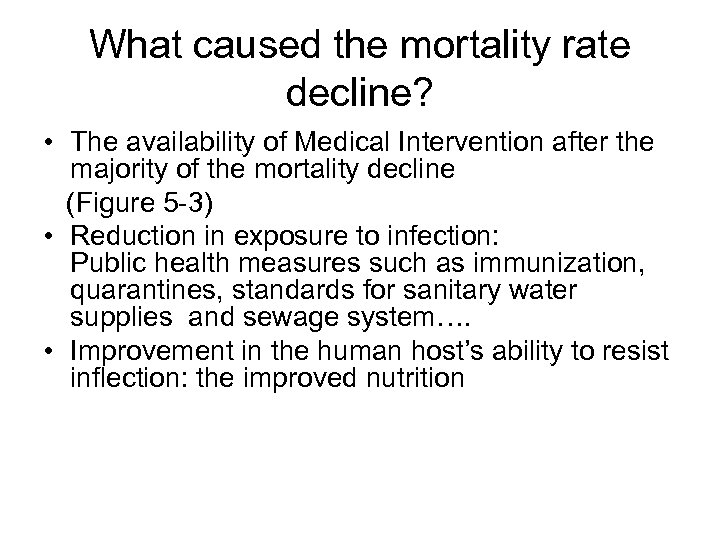 What caused the mortality rate decline? • The availability of Medical Intervention after the