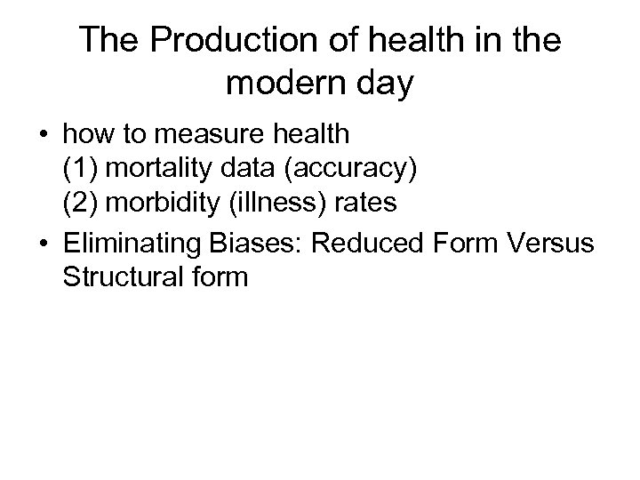 The Production of health in the modern day • how to measure health (1)