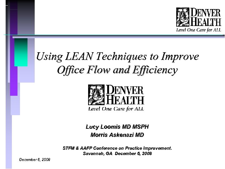 Using LEAN Techniques to Improve Office Flow and Efficiency Lucy Loomis MD MSPH Morris
