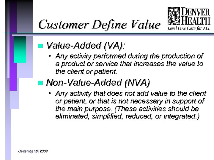 Customer Define Value n Value-Added (VA): • Any activity performed during the production of