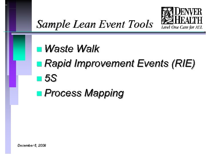 Sample Lean Event Tools n Waste Walk n Rapid Improvement Events (RIE) n 5