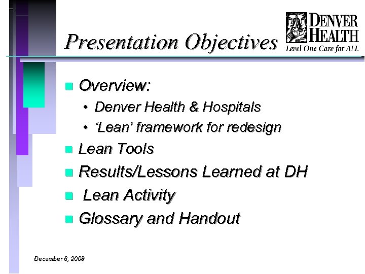 Presentation Objectives n Overview: • Denver Health & Hospitals • ‘Lean’ framework for redesign