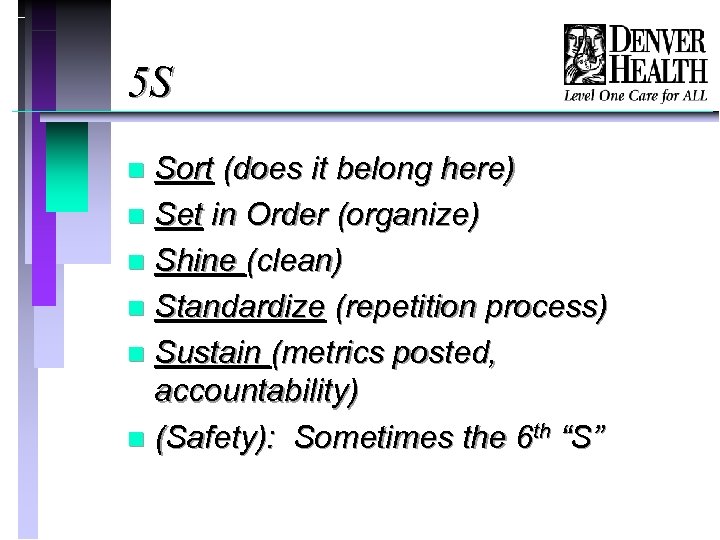 5 S Sort (does it belong here) n Set in Order (organize) n Shine