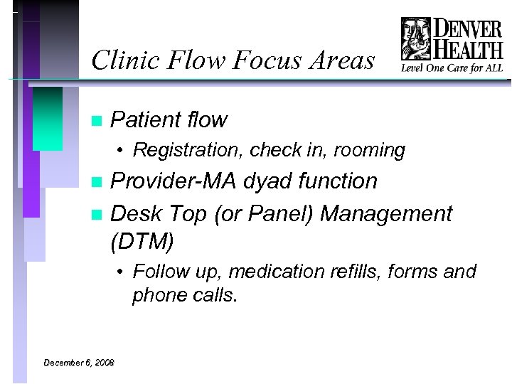 Clinic Flow Focus Areas n Patient flow • Registration, check in, rooming Provider-MA dyad