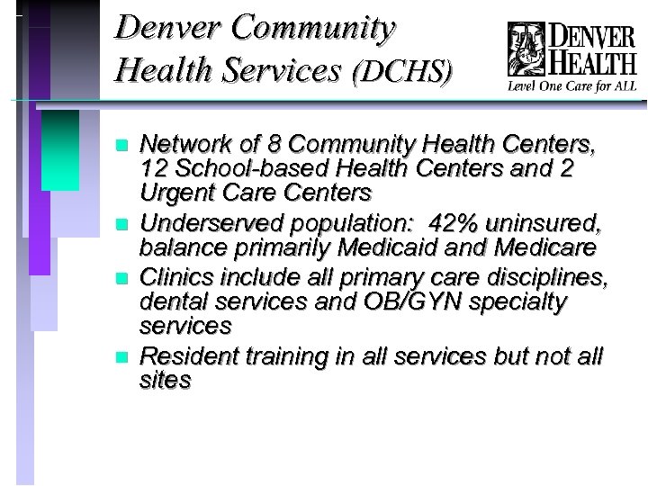 Denver Community Health Services (DCHS) n n Network of 8 Community Health Centers, 12