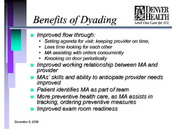 Benefits of Dyading n Improved flow through: • • n n n Setting agenda