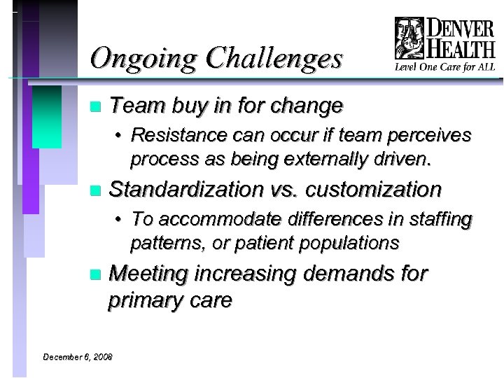 Ongoing Challenges n Team buy in for change • Resistance can occur if team