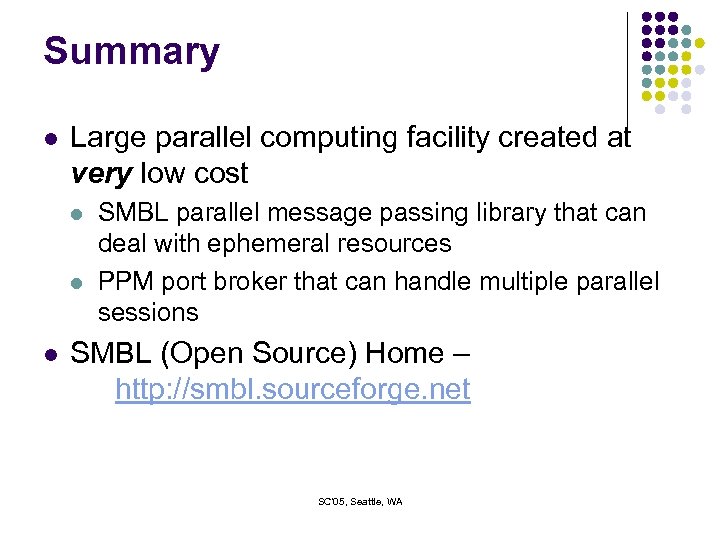 Summary l Large parallel computing facility created at very low cost l l l