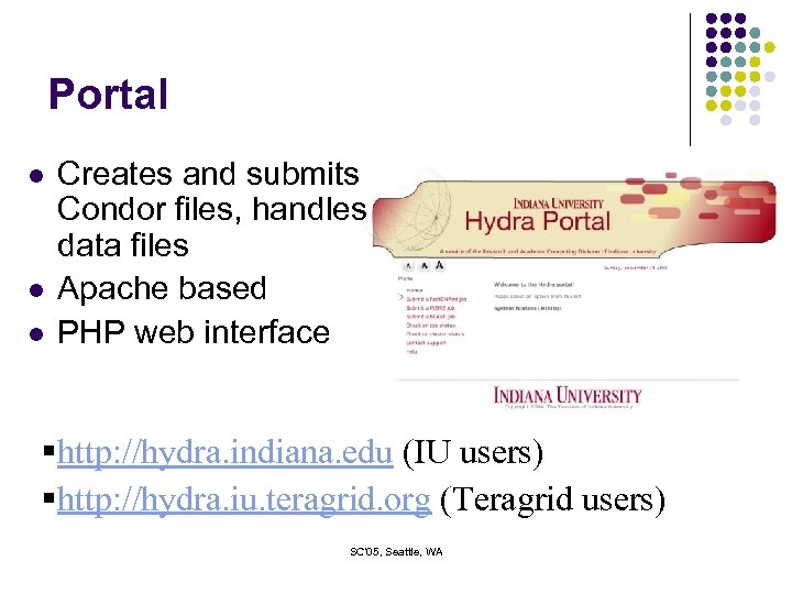 Portal l Creates and submits Condor files, handles data files Apache based PHP web
