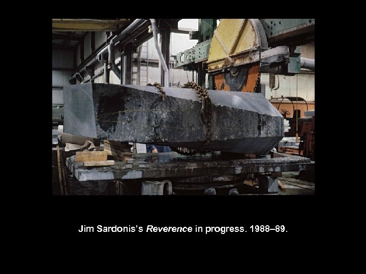 Jim Sardonis’s Reverence in progress. 1988– 89. 
