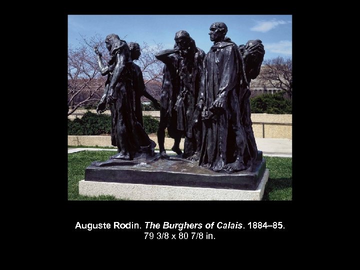 Auguste Rodin. The Burghers of Calais. 1884– 85. 79 3/8 x 80 7/8 in.