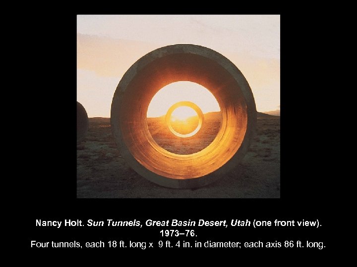 Nancy Holt. Sun Tunnels, Great Basin Desert, Utah (one front view). 1973– 76. Four