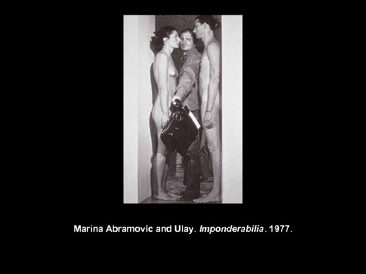 Marina Abramovíc and Ulay. Imponderabilia. 1977. 