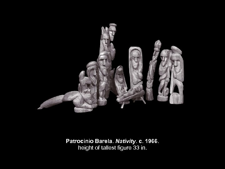 Patrocinio Barela. Nativity. c. 1966. height of tallest figure 33 in. 