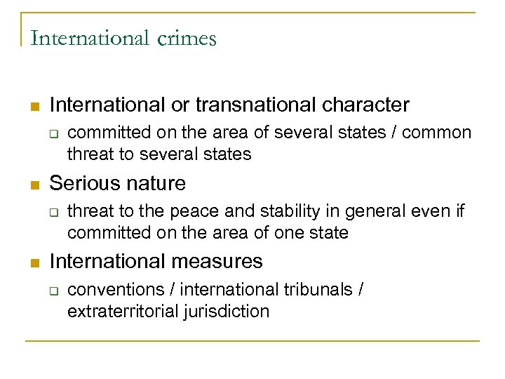 International crimes n International or transnational character q n Serious nature q n committed