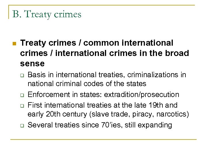B. Treaty crimes n Treaty crimes / common international crimes / international crimes in