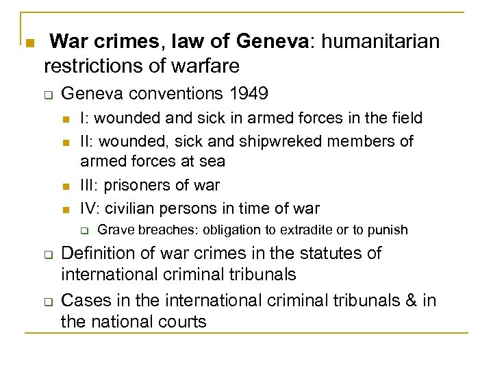 n War crimes, law of Geneva: humanitarian restrictions of warfare q Geneva conventions 1949
