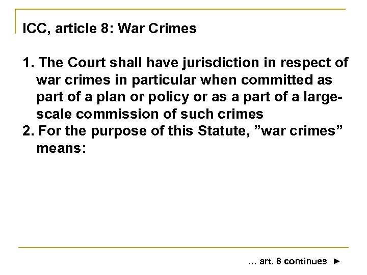 ICC, article 8: War Crimes 1. The Court shall have jurisdiction in respect of