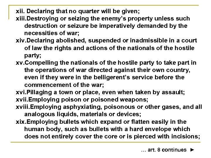 xii. Declaring that no quarter will be given; xiii. Destroying or seizing the enemy’s