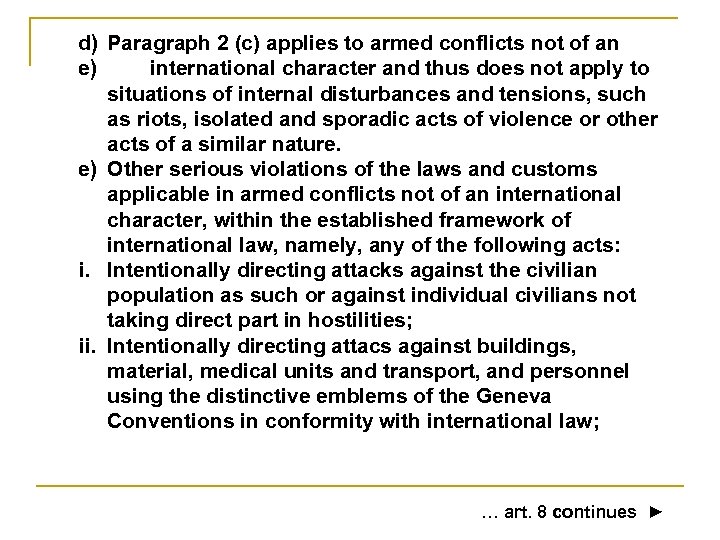 d) Paragraph 2 (c) applies to armed conflicts not of an e) international character