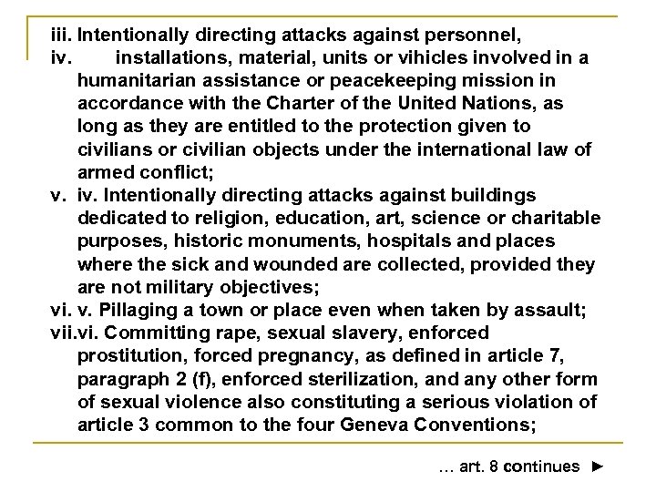 iii. Intentionally directing attacks against personnel, iv. installations, material, units or vihicles involved in
