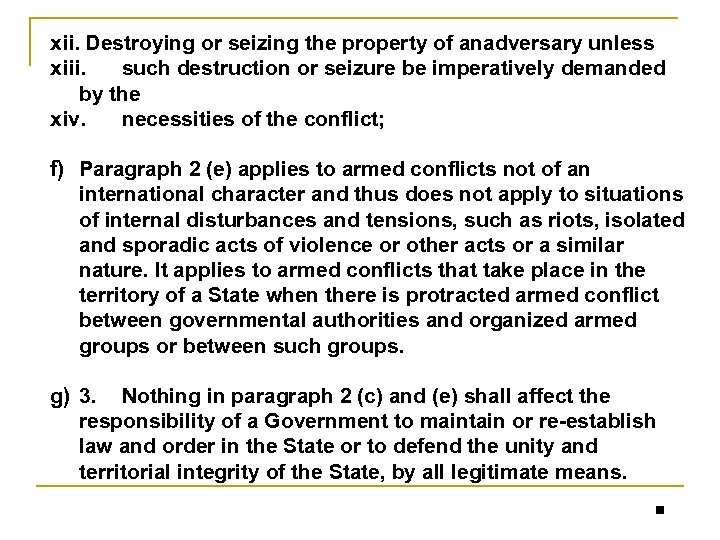 xii. Destroying or seizing the property of anadversary unless xiii. such destruction or seizure