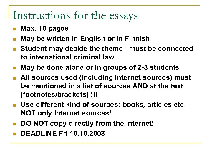 Instructions for the essays n n n n Max. 10 pages May be written