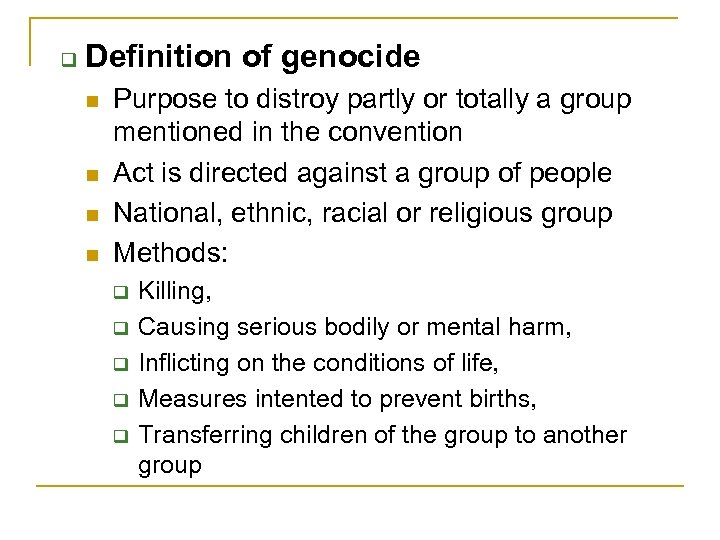 q Definition of genocide n n Purpose to distroy partly or totally a group