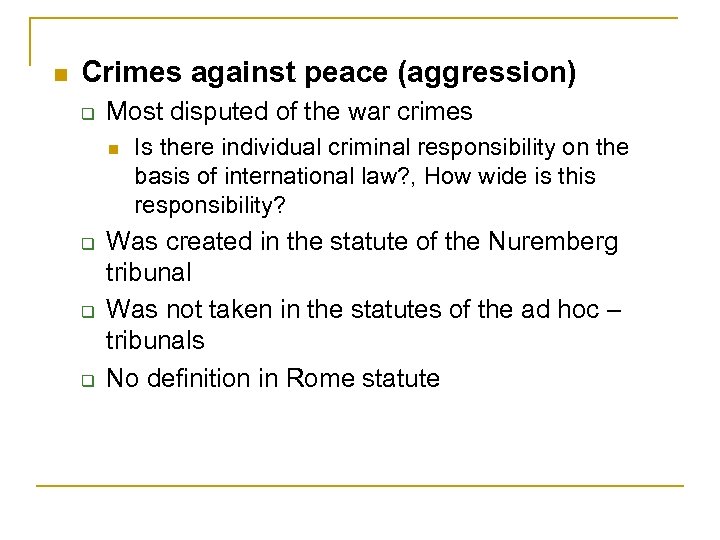 n Crimes against peace (aggression) q Most disputed of the war crimes n q