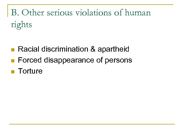 B. Other serious violations of human rights n n n Racial discrimination & apartheid