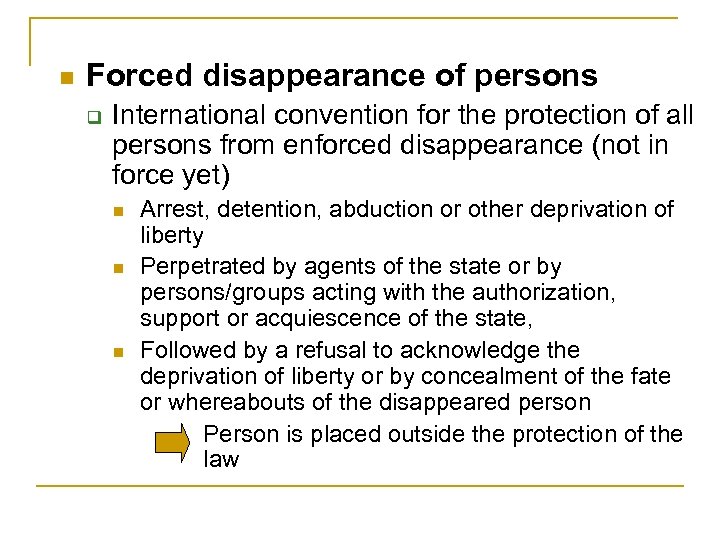 n Forced disappearance of persons q International convention for the protection of all persons