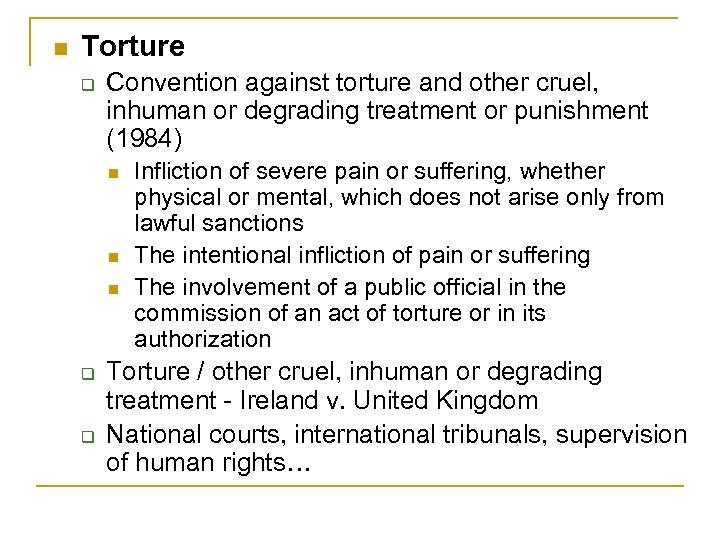 n Torture q Convention against torture and other cruel, inhuman or degrading treatment or