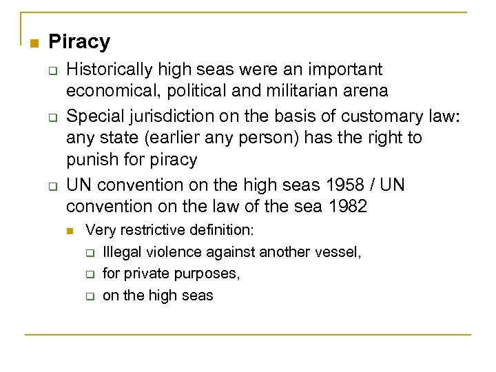 n Piracy q q q Historically high seas were an important economical, political and