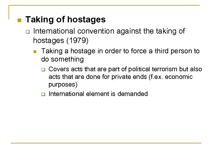 n Taking of hostages q International convention against the taking of hostages (1979) n