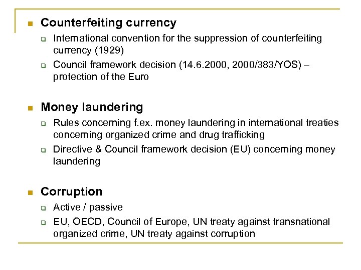 n Counterfeiting currency q q n Money laundering q q n International convention for