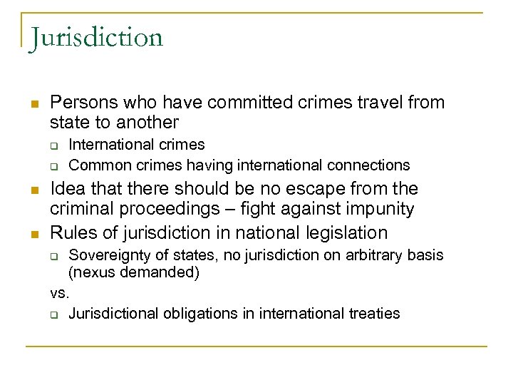 Jurisdiction n Persons who have committed crimes travel from state to another q q