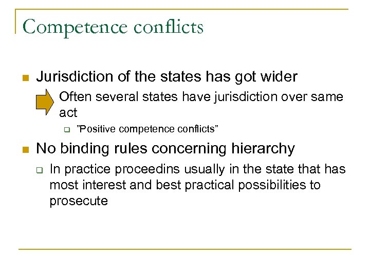 Competence conflicts n Jurisdiction of the states has got wider Often several states have